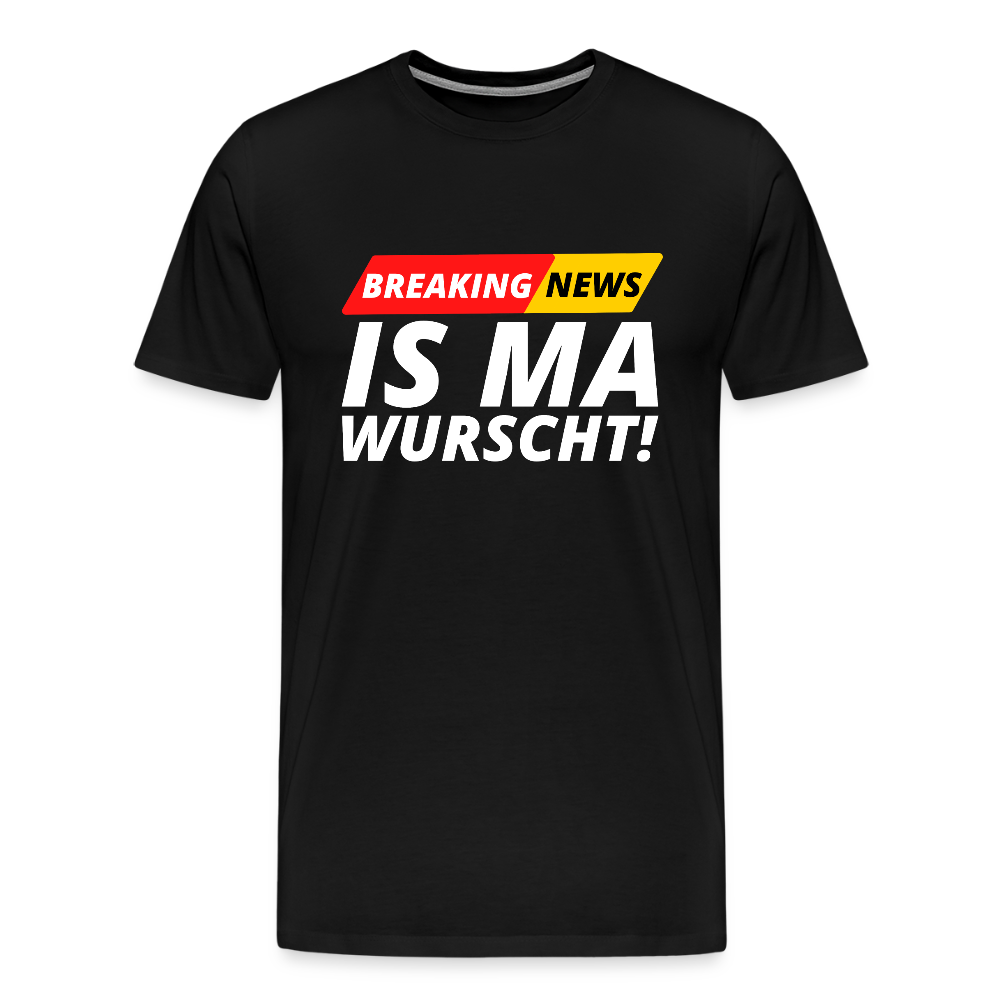 Breaking News: IS MA WURSCHT! Männer Premium T-Shirt - Schwarz