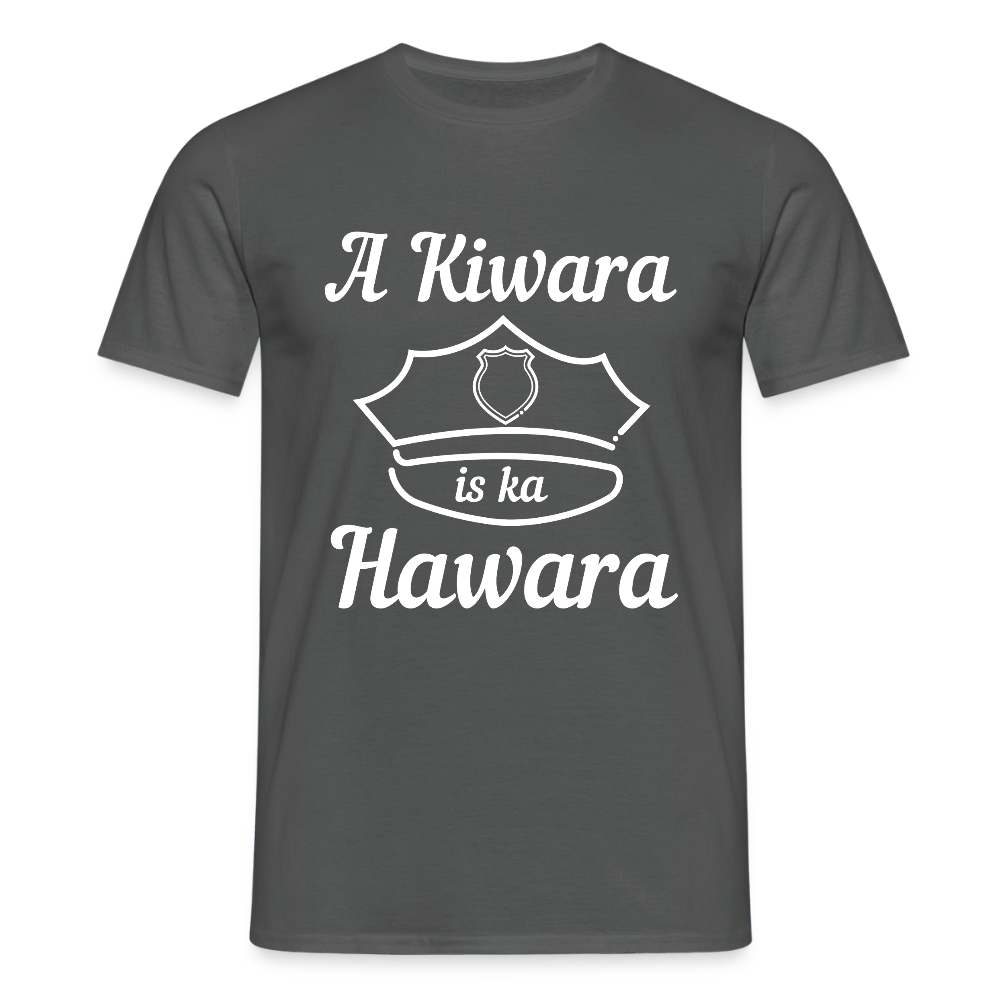 A Kiwara is ka Hawara Männer T-Shirt - Anthrazit