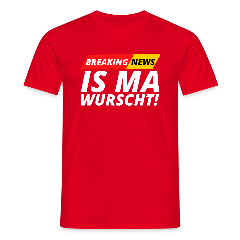 Breaking News: IS MA WURSCHT! Männer T-Shirt - Rot