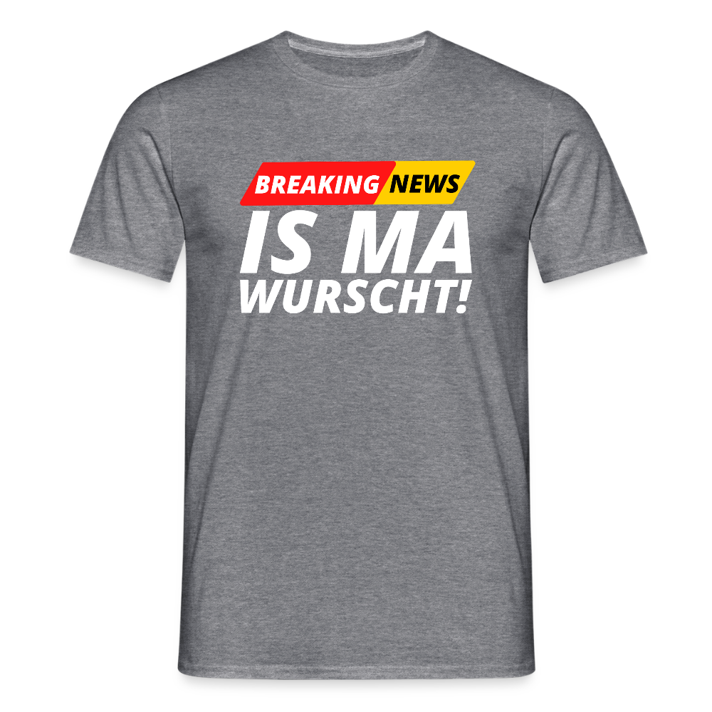 Breaking News: IS MA WURSCHT! Männer T-Shirt - Graphit meliert