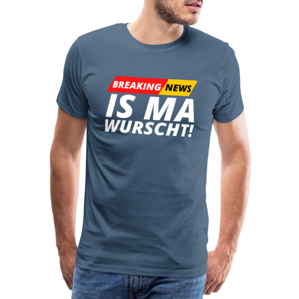 Breaking News: IS MA WURSCHT! Männer Premium T-Shirt - Blaugrau