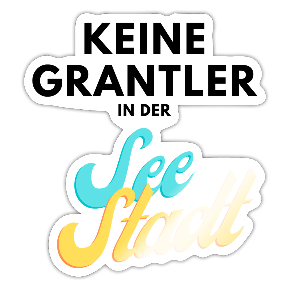 Keine Grantler in der Seestadt, Pickerl / Sticker - Weiß glänzend