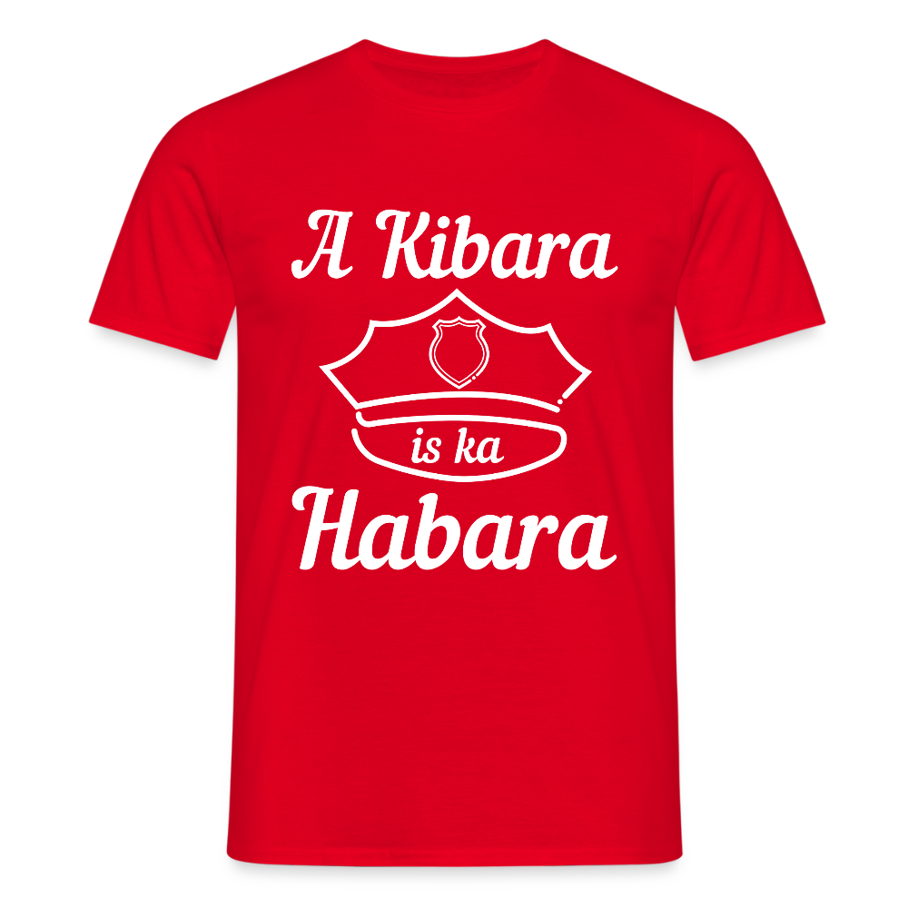 A Kibara is ka Habara (dt. ein Polizist ist kein Freund), Männer T-Shirt - Rot
