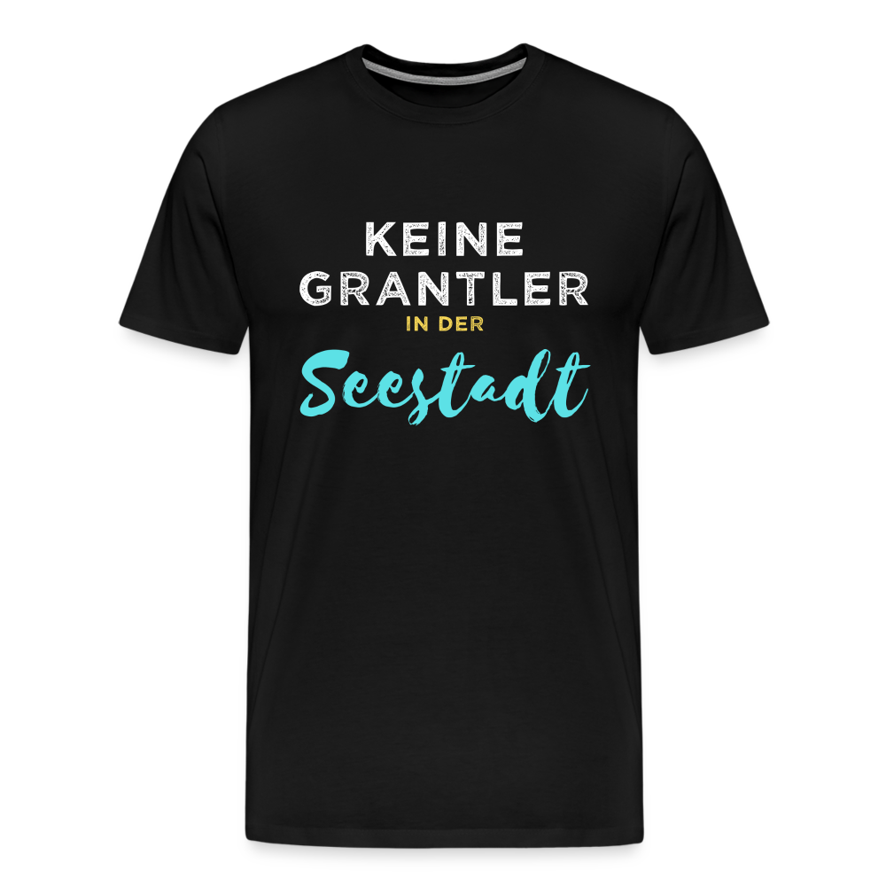 Keine Grantler in der Seestadt, Männer Premium T-Shirt - Schwarz