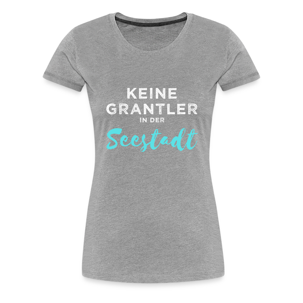 Keine Grantler in der Wiener Seestadt, Frauen Premium T-Shirt - Grau meliert