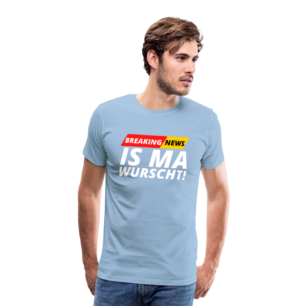 Breaking News: IS MA WURSCHT! Männer Premium T-Shirt - Sky