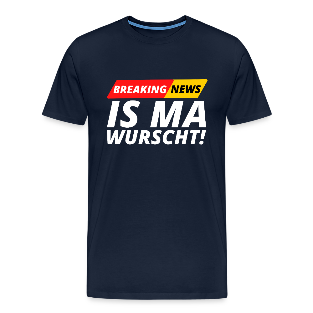 Breaking News: IS MA WURSCHT! Männer Premium T-Shirt - Navy