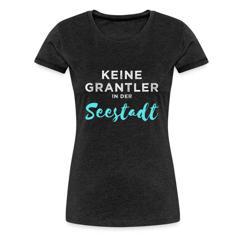 Keine Grantler in der Wiener Seestadt, Frauen Premium T-Shirt - Anthrazit