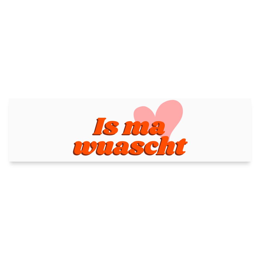Is ma wuascht (dt. is mir schnuppe) , Autopickerl / Auto Sticker - Mattweiß