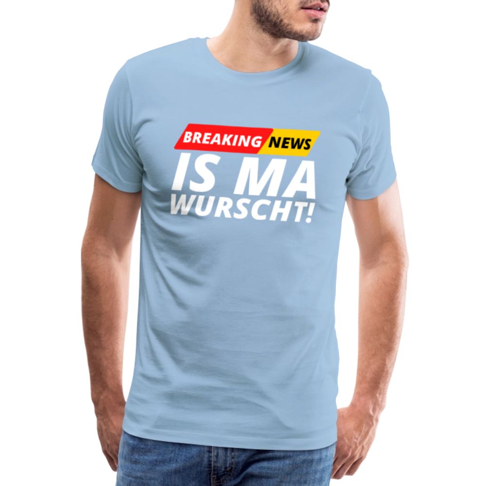 Breaking News: IS MA WURSCHT! Männer Premium T-Shirt - Sky