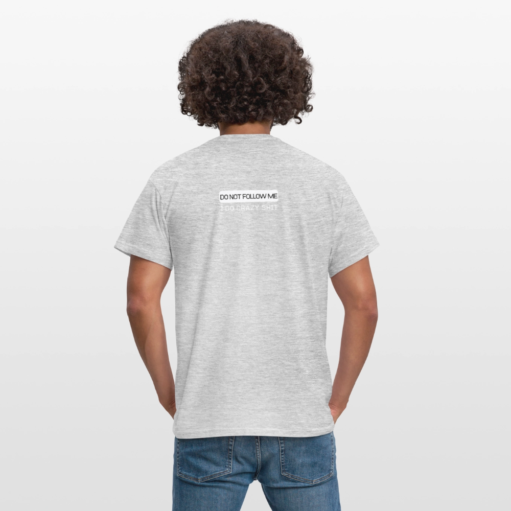 DO NOT FOLLOW ME - I DO CRAZY SHIT BACK - Men/ Männer T-Shirt - Grau meliert