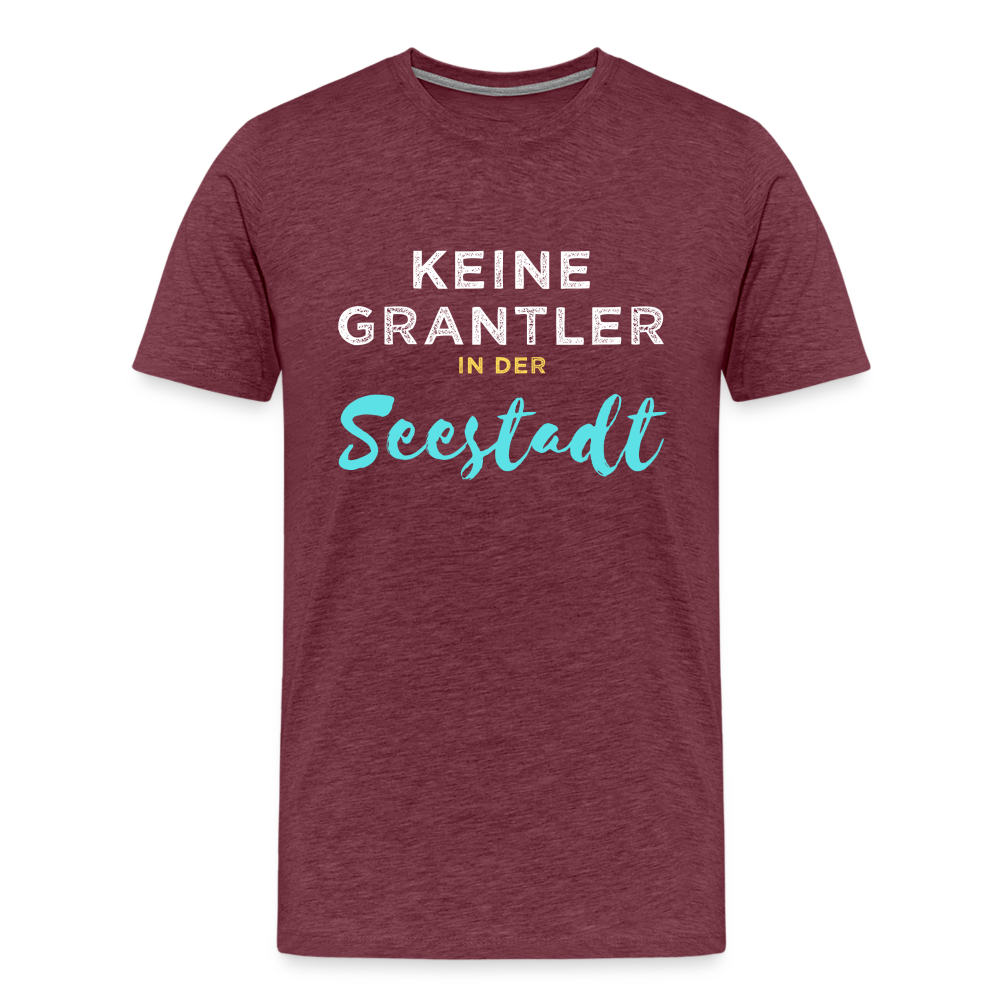 Keine Grantler in der Seestadt, Männer Premium T-Shirt - Bordeauxrot meliert