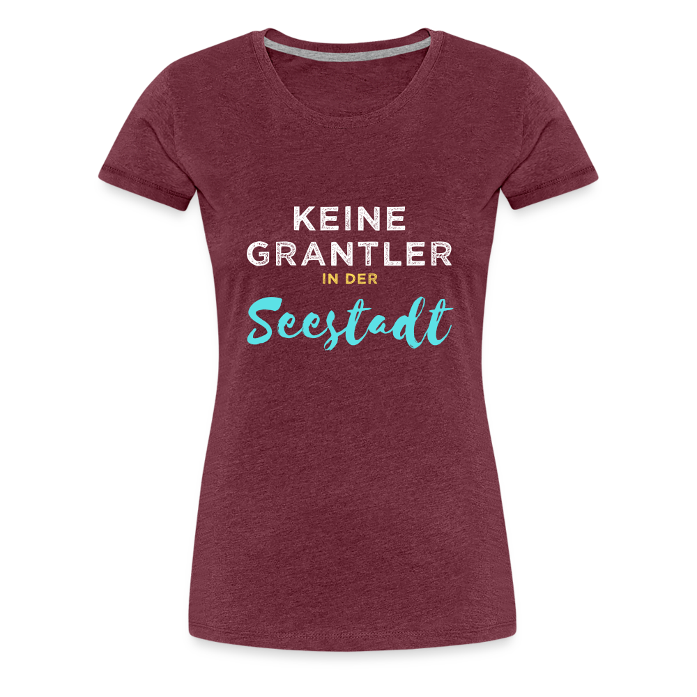 Keine Grantler in der Wiener Seestadt, Frauen Premium T-Shirt - Bordeauxrot meliert