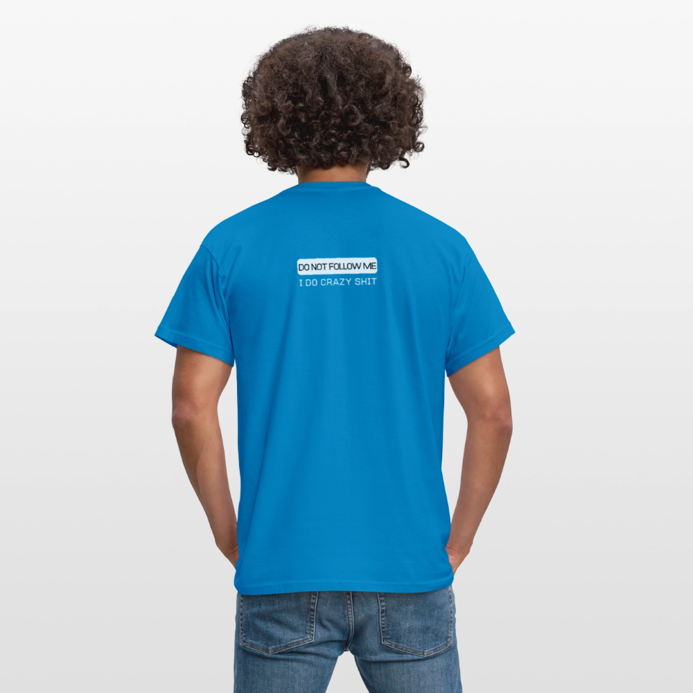 DO NOT FOLLOW ME - I DO CRAZY SHIT BACK - Men/ Männer T-Shirt - Royalblau