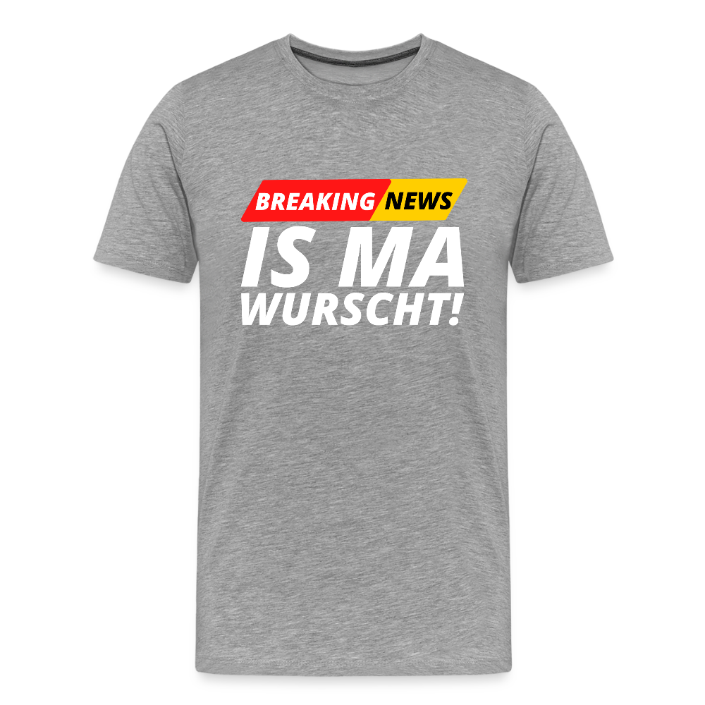 Breaking News: IS MA WURSCHT! Männer Premium T-Shirt - Grau meliert