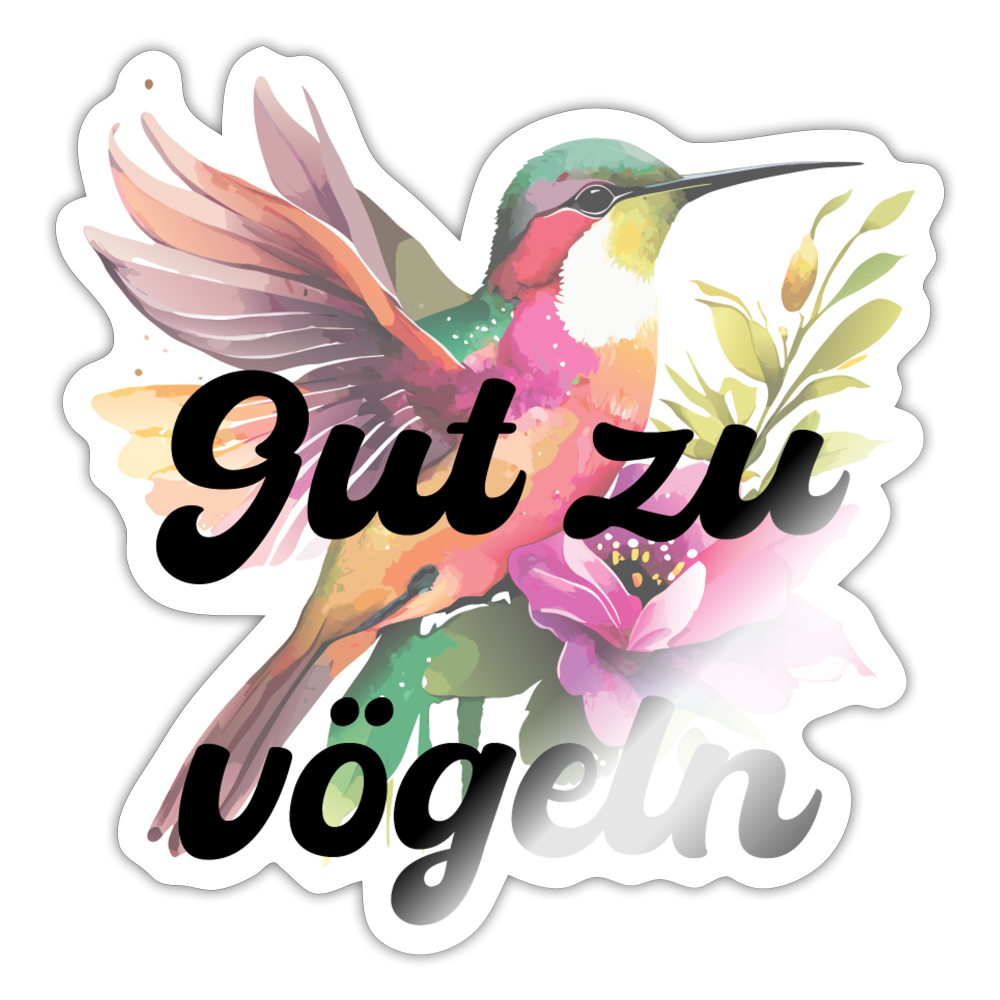 Gut zu vögeln Kolibri, Sticker/ Pickerl - Weiß glänzend