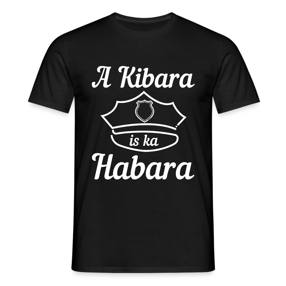 A Kibara is ka Habara (dt. ein Polizist ist kein Freund), Männer T-Shirt - Schwarz