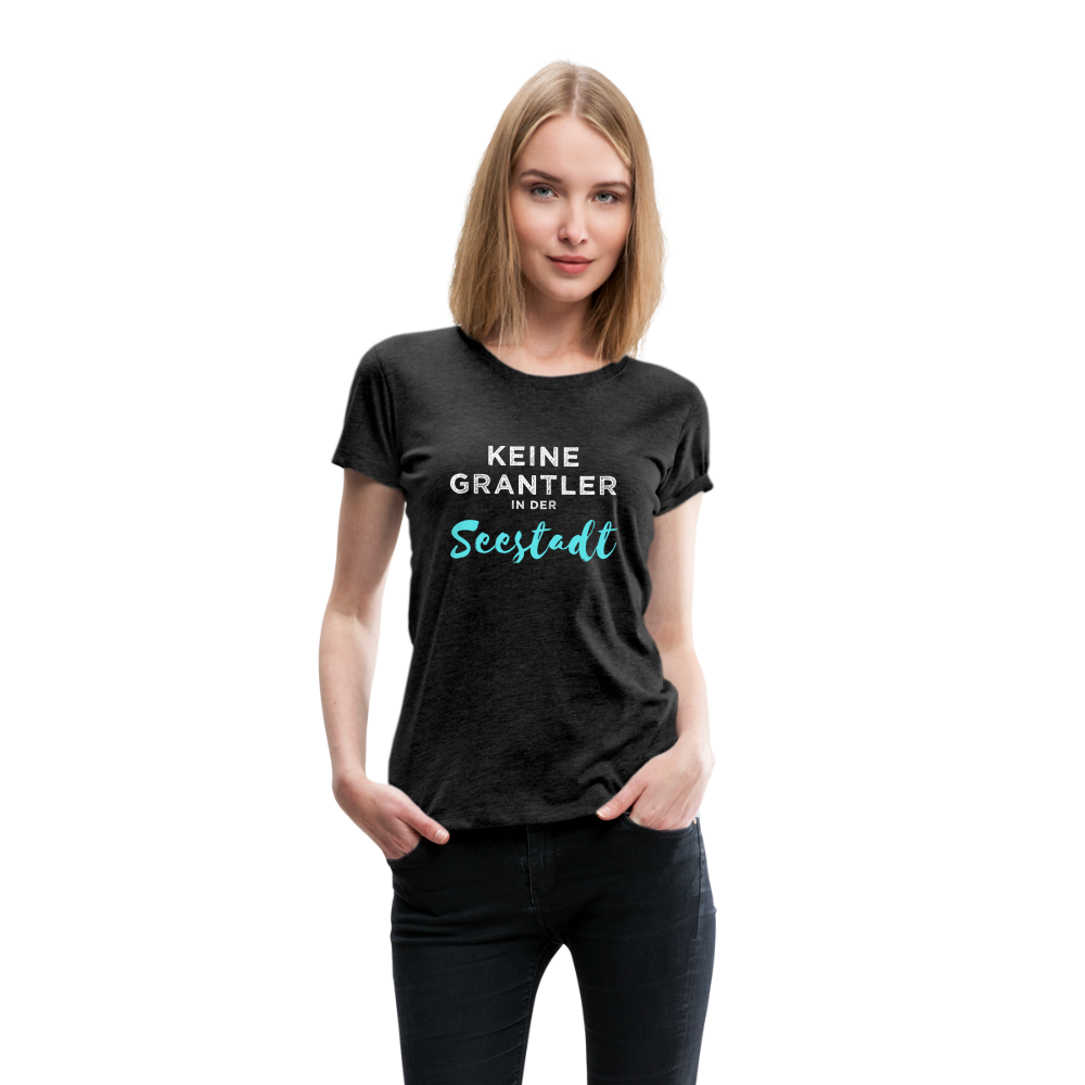 Keine Grantler in der Wiener Seestadt, Frauen Premium T-Shirt - Anthrazit