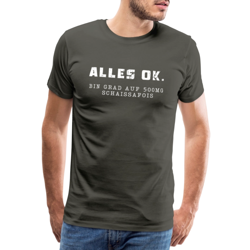 Alles Ok. Bin grad auf 500mg SCHAISSAFOIS, Männer T-Shirt - Asphalt