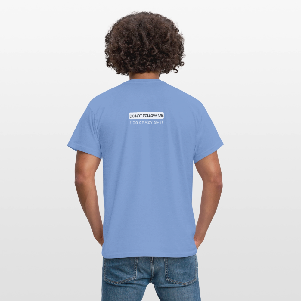 DO NOT FOLLOW ME - I DO CRAZY SHIT BACK - Men/ Männer T-Shirt - carolina blue