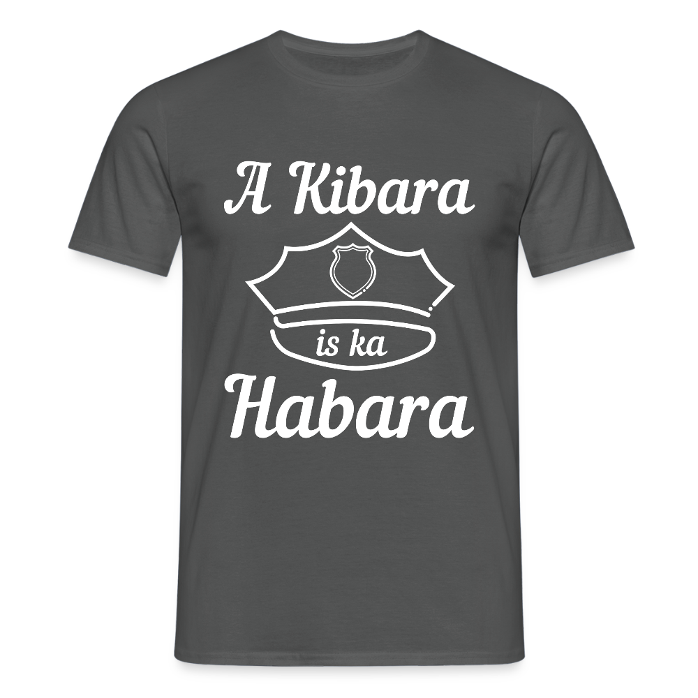 A Kibara is ka Habara (dt. ein Polizist ist kein Freund), Männer T-Shirt - Anthrazit