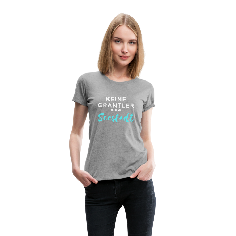 Keine Grantler in der Wiener Seestadt, Frauen Premium T-Shirt - Grau meliert