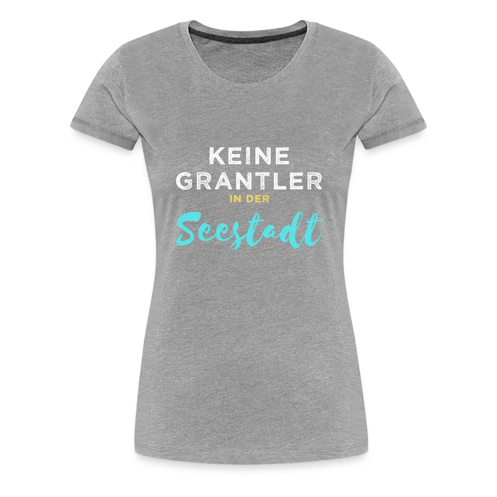 Keine Grantler in der Wiener Seestadt, Frauen Premium T-Shirt - Grau meliert