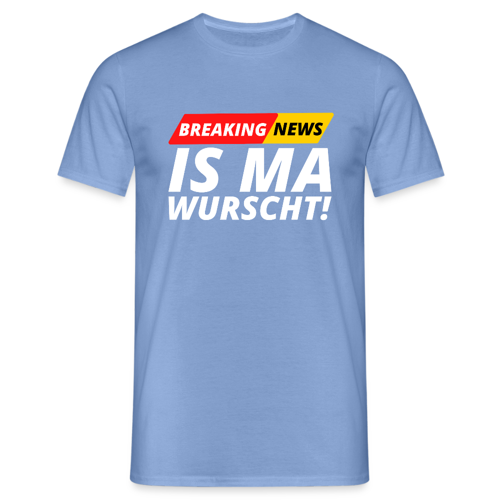 Breaking News: IS MA WURSCHT! Männer T-Shirt - carolina blue