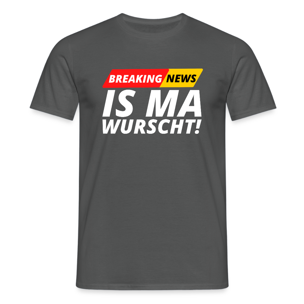 Breaking News: IS MA WURSCHT! Männer T-Shirt - Anthrazit