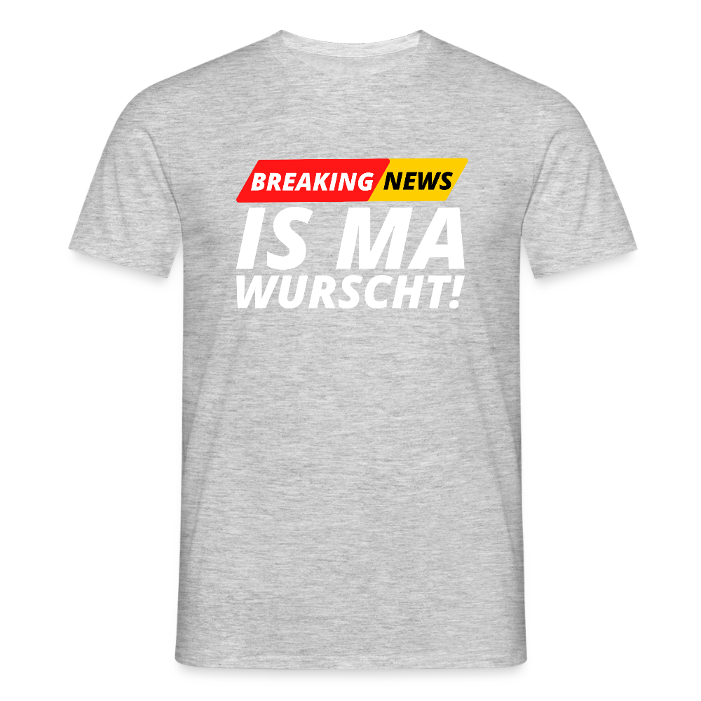 Breaking News: IS MA WURSCHT! Männer T-Shirt - Grau meliert