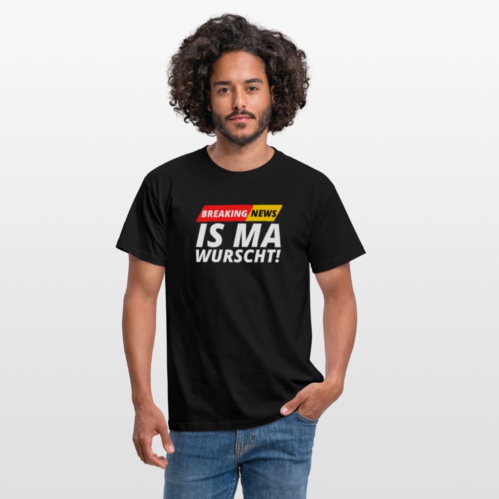 Breaking News: IS MA WURSCHT! Männer T-Shirt - Schwarz
