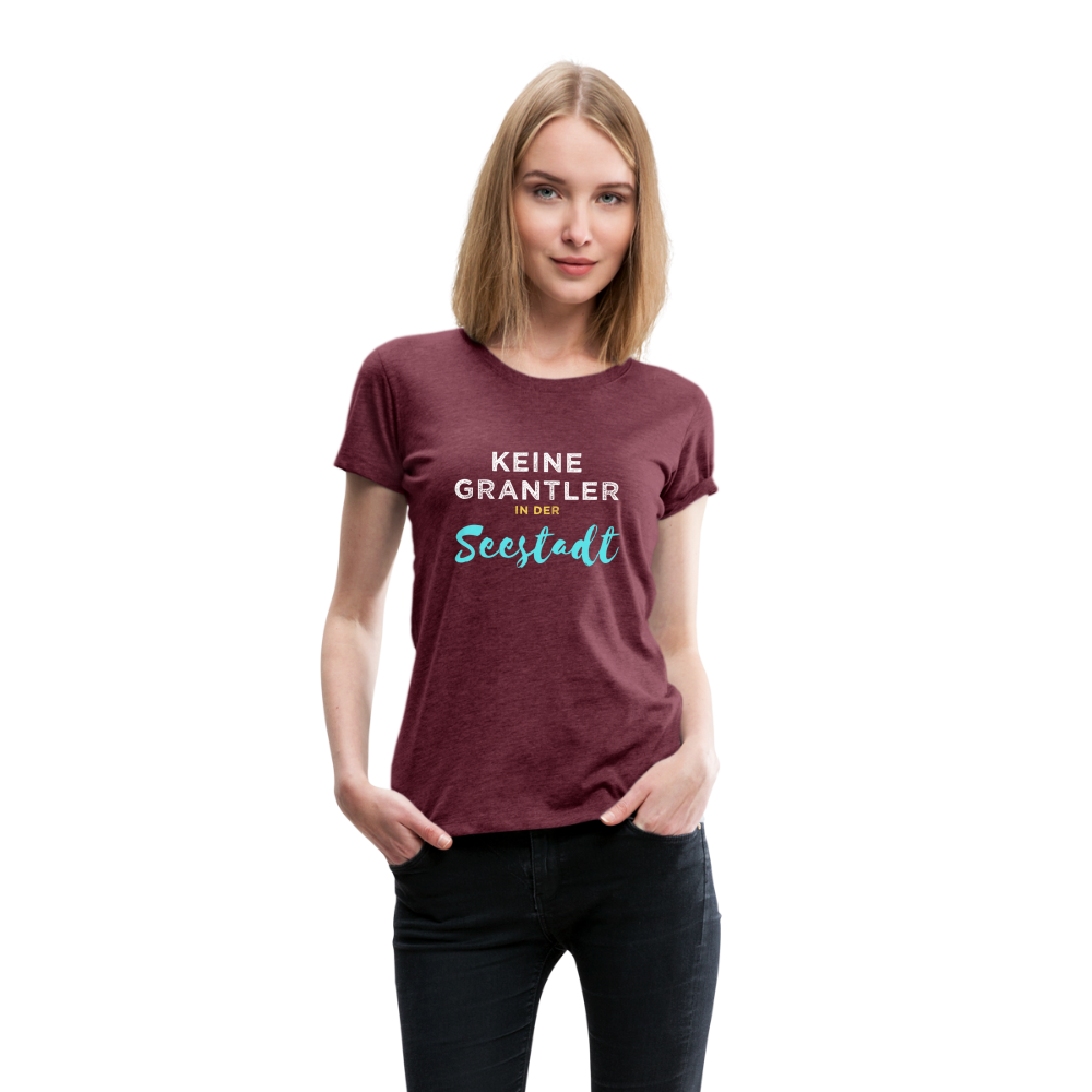Keine Grantler in der Wiener Seestadt, Frauen Premium T-Shirt - Bordeauxrot meliert