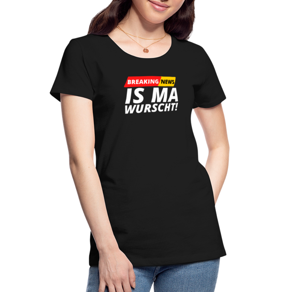 Breaking News: IS MA WURSCHT! Frauen Premium Bio T-Shirt - Schwarz