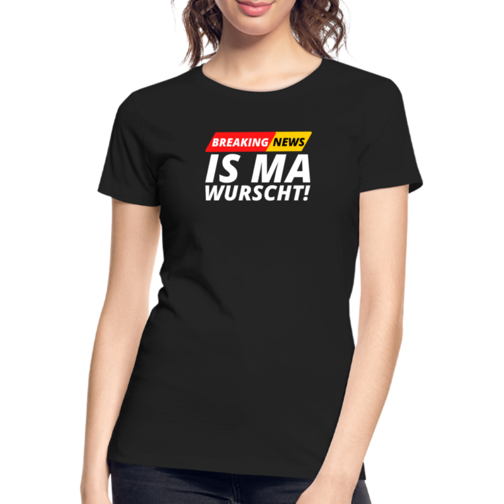 Breaking News: IS MA WURSCHT! Frauen Premium Bio T-Shirt - Schwarz