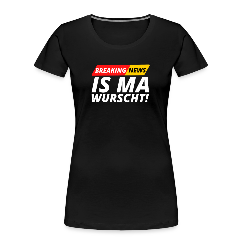 Breaking News: IS MA WURSCHT! Frauen Premium Bio T-Shirt - Schwarz