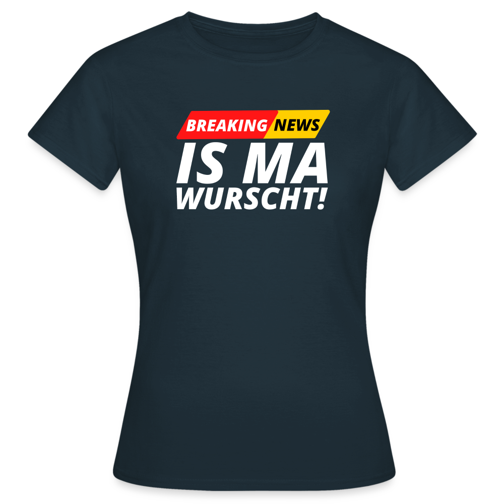 Breaking News: IS MA WURSCHT! Frauen T-Shirt - Navy
