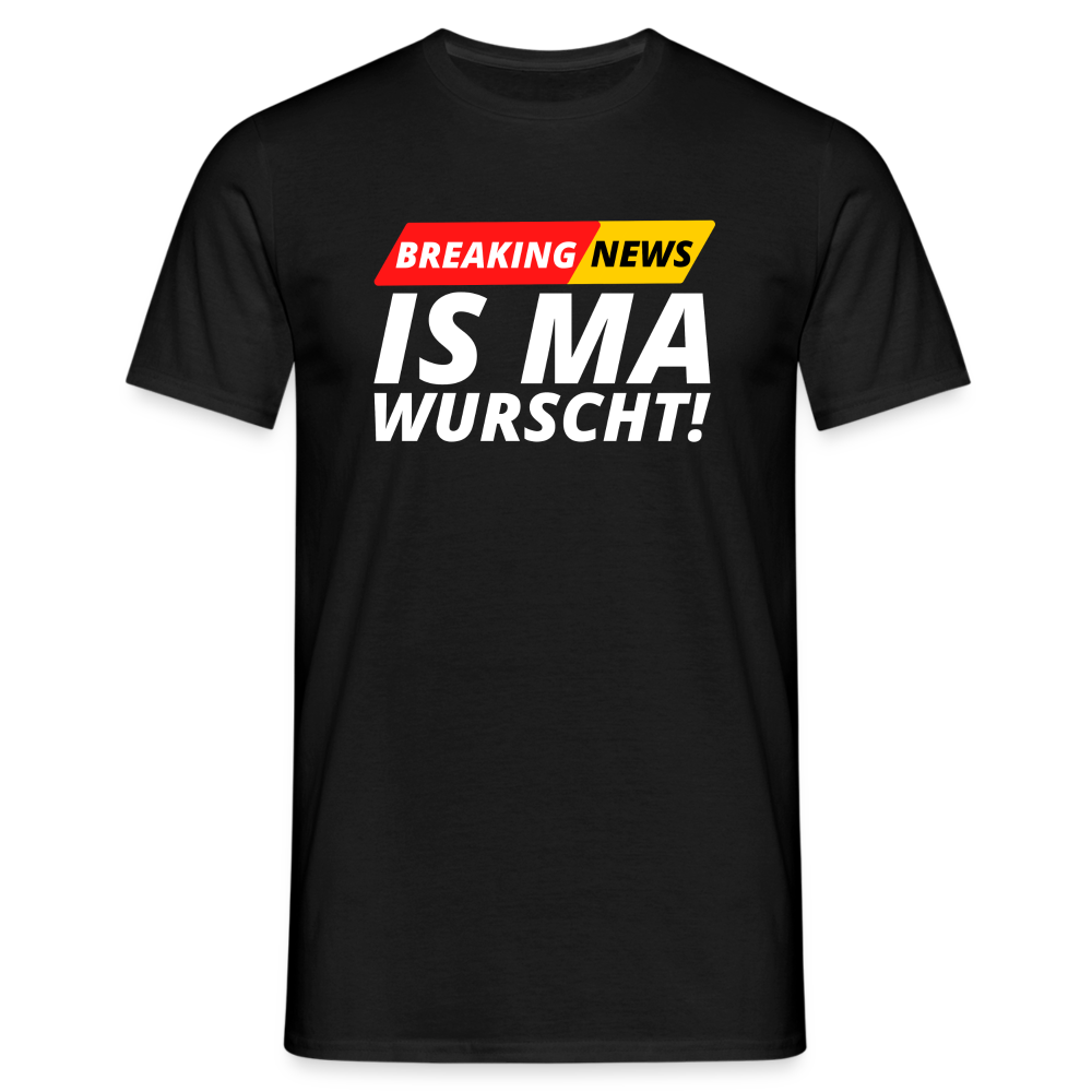 Breaking News: IS MA WURSCHT! Männer T-Shirt - Schwarz