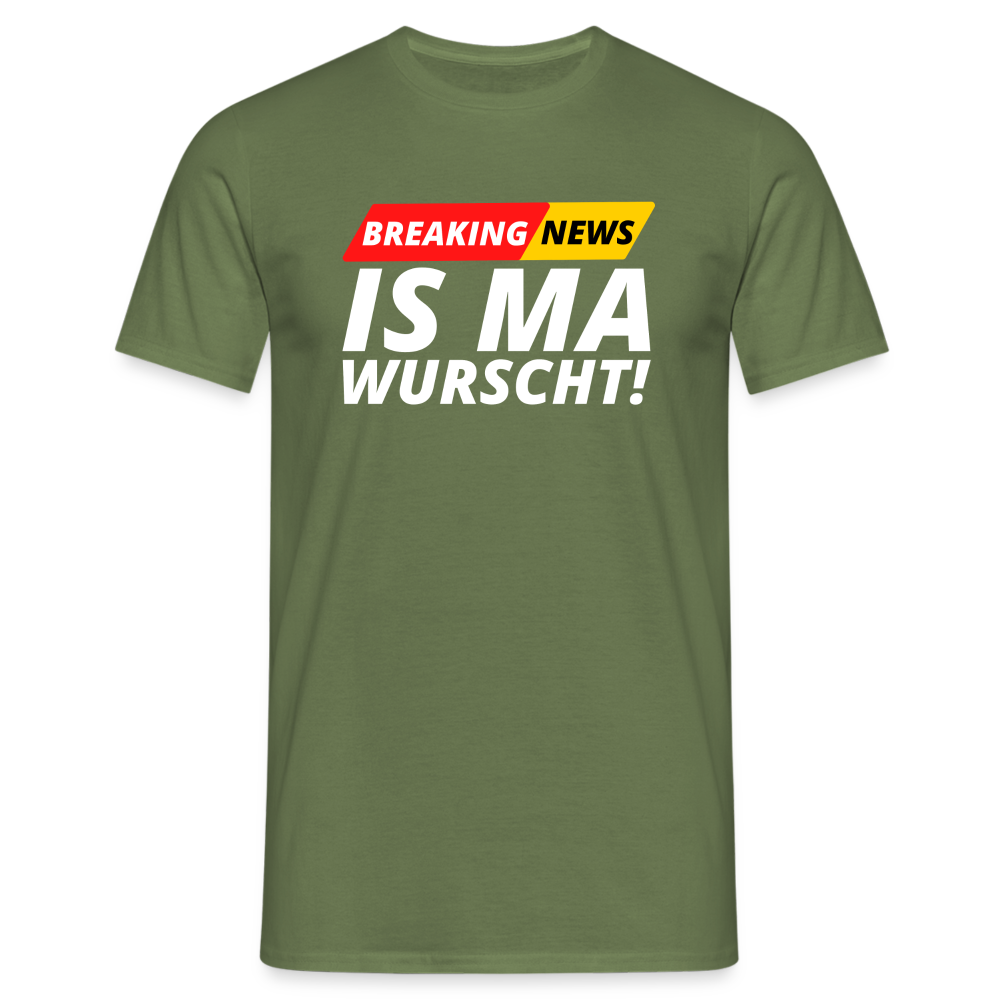 Breaking News: IS MA WURSCHT! Männer T-Shirt - Militärgrün
