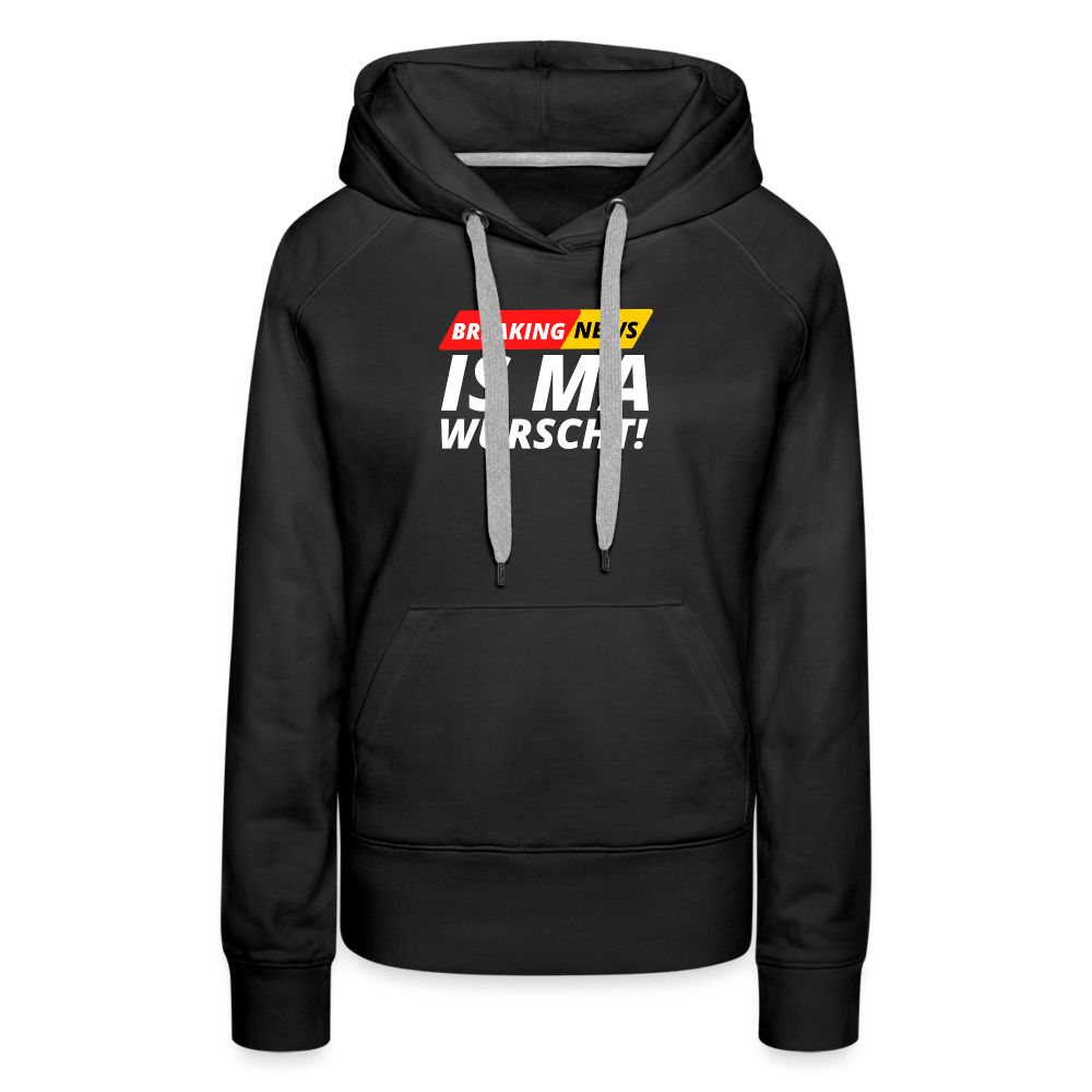 Breaking News: IS MA WURSCHT! Frauen Premium Hoodie - Schwarz