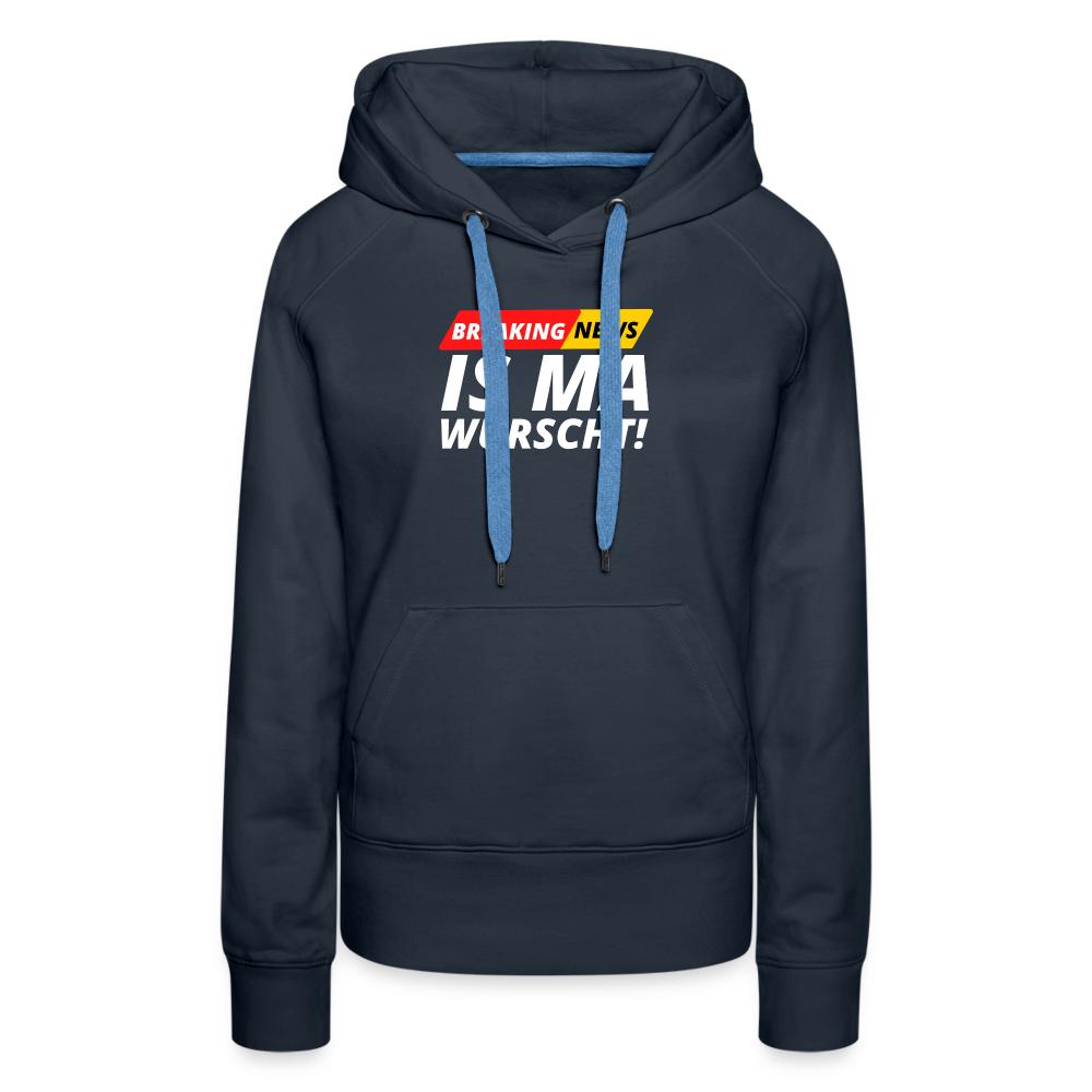 Breaking News: IS MA WURSCHT! Frauen Premium Hoodie - Navy