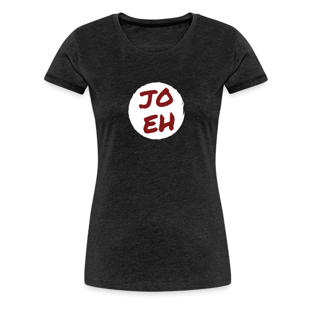 Jo eh - Ja, werde ich sicher eh nicht machen ;-) Frauen Premium T-Shirt - Anthrazit