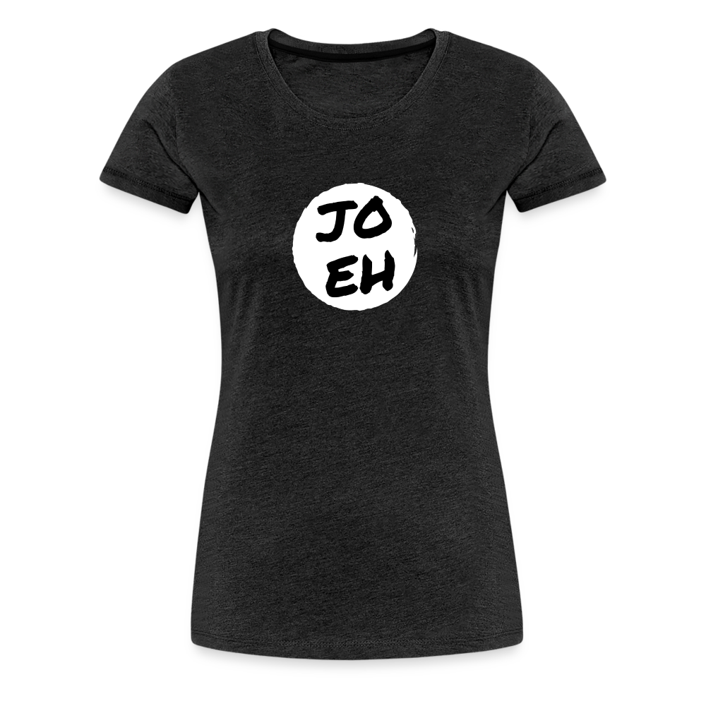 Jo eh - Ja, werde ich sicher eh nicht machen ;-) Frauen Premium T-Shirt - Anthrazit