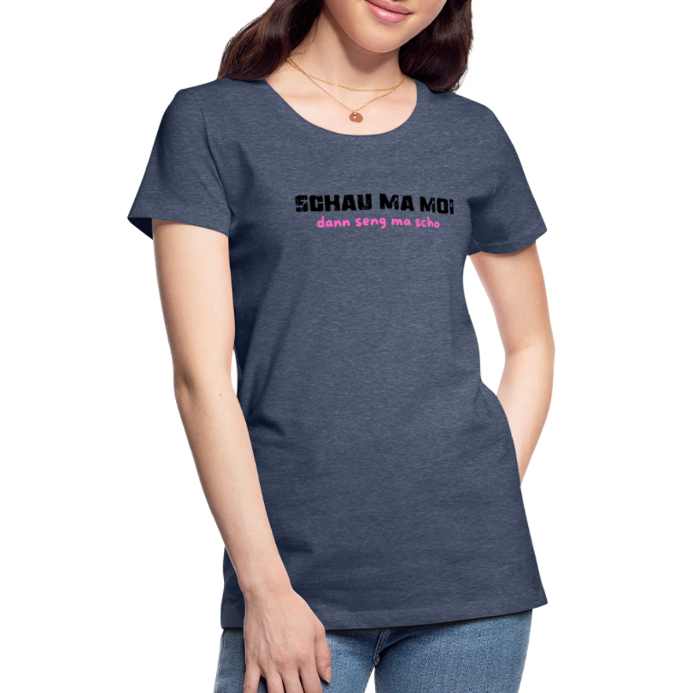 Schau ma moi - dann seng ma scho ;-) Frauen Premium T-Shirt - Blau meliert