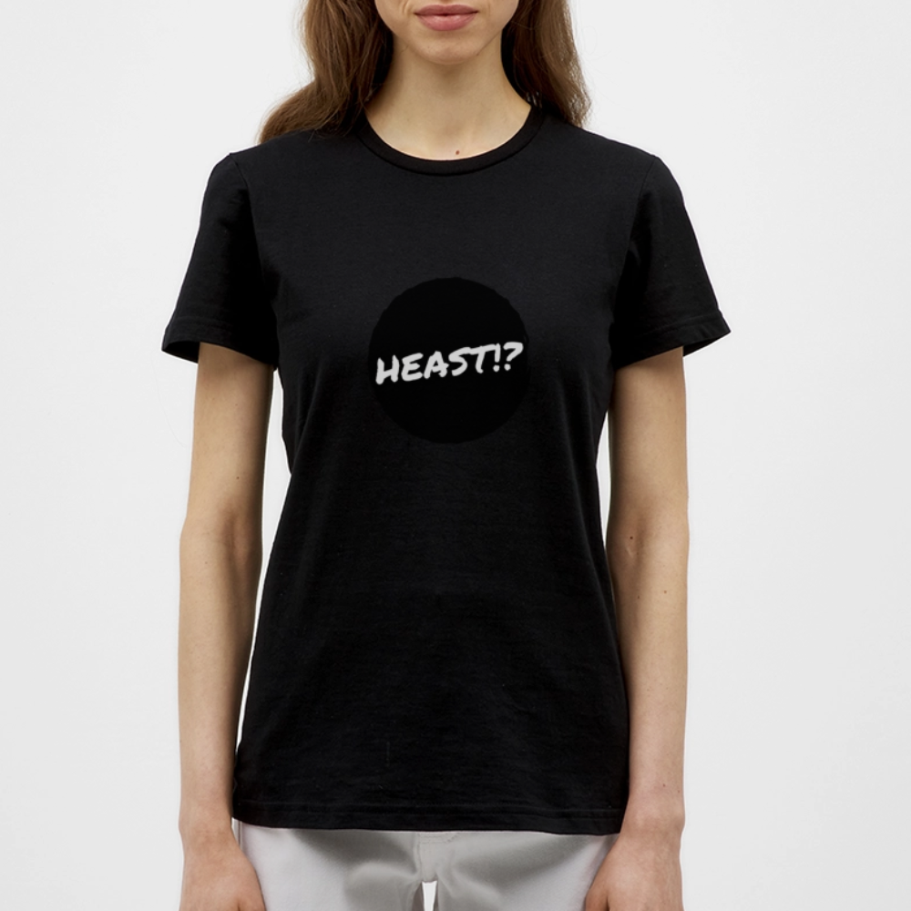 Heast!? (dt. Hörst du?!), Frauen T-Shirt - Schwarz