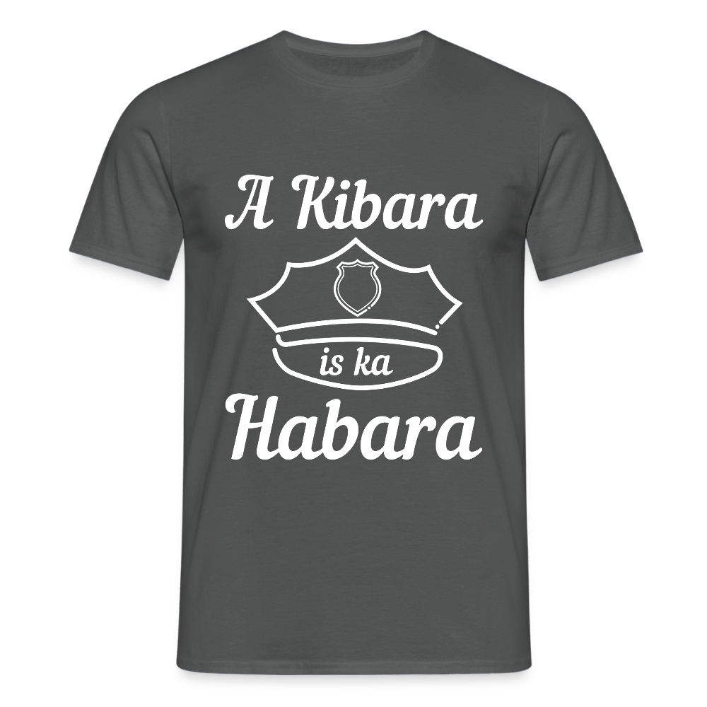 A Kibara is ka Habara (dt. ein Polizist ist kein Freund), Männer T-Shirt - Anthrazit