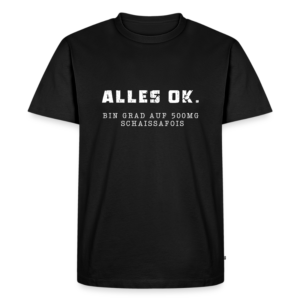 Alles Ok. Bin grad auf 500mg SCHAISSAFOIS, Männer T-Shirt - Schwarz
