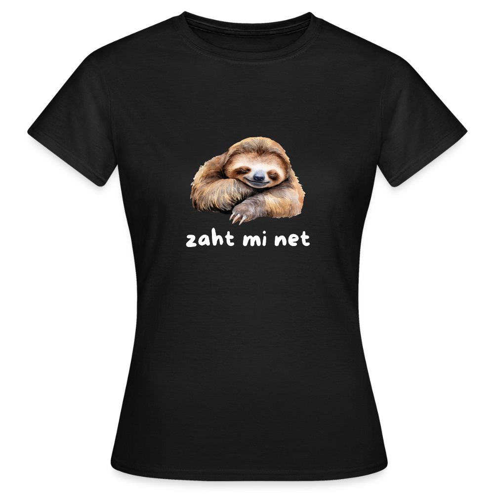 Zaht mi net - Faultier,  Frauen T-Shirt - Schwarz