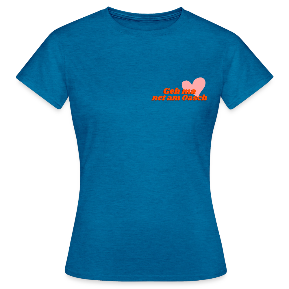 Geh ma net am Oasch, Frauen T-Shirt - Antikblaues Saphir meliert