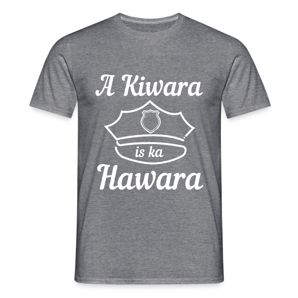 A Kiwara is ka Hawara, Männer T-Shirt - Graphit meliert
