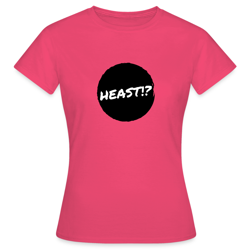 Heast!? (dt. Hörst du?!), Frauen T-Shirt - Azalea